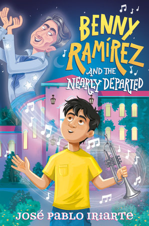 Benny Ramirez and the Nearly Departed by José Pablo Iriarte